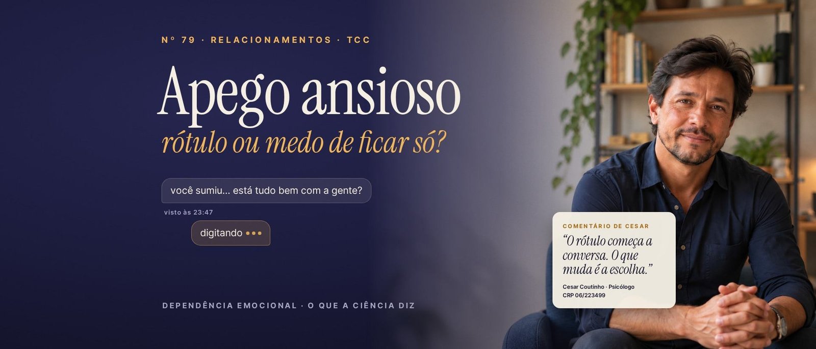 Cesar Coutinho, psicólogo, de camisa azul-marinho, ao lado do título “Apego ansioso: rótulo ou medo de ficar só?” e de um comentário sobre escolhas no amor