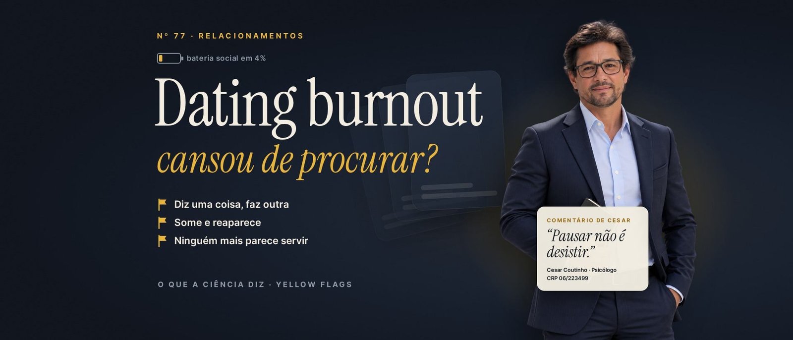 Cesar Coutinho, psicólogo, em retrato profissional ao lado do título “Dating burnout: cansou de procurar alguém?” e de sinais amarelos de atenção no namoro